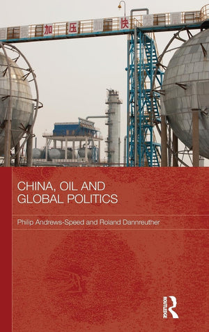 China, Oil And Global Politics (Routledge Contemporary China Series),Used