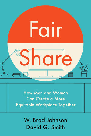 Fair Share: How Men And Women Can Create A More Equitable Workplace Together