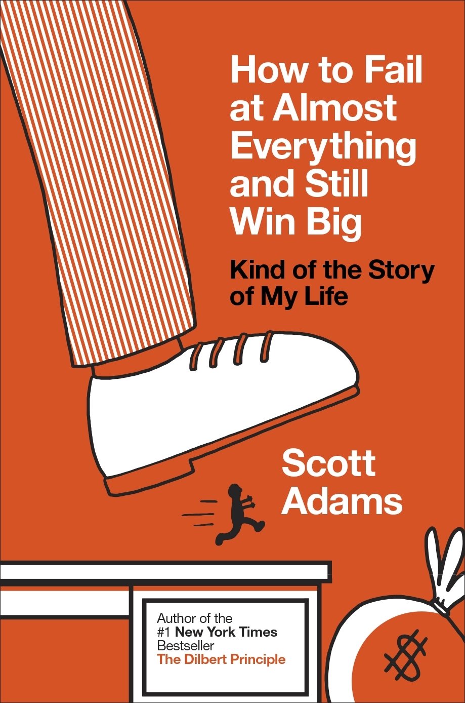 How To Fail At Almost Everything And Still Win Big
