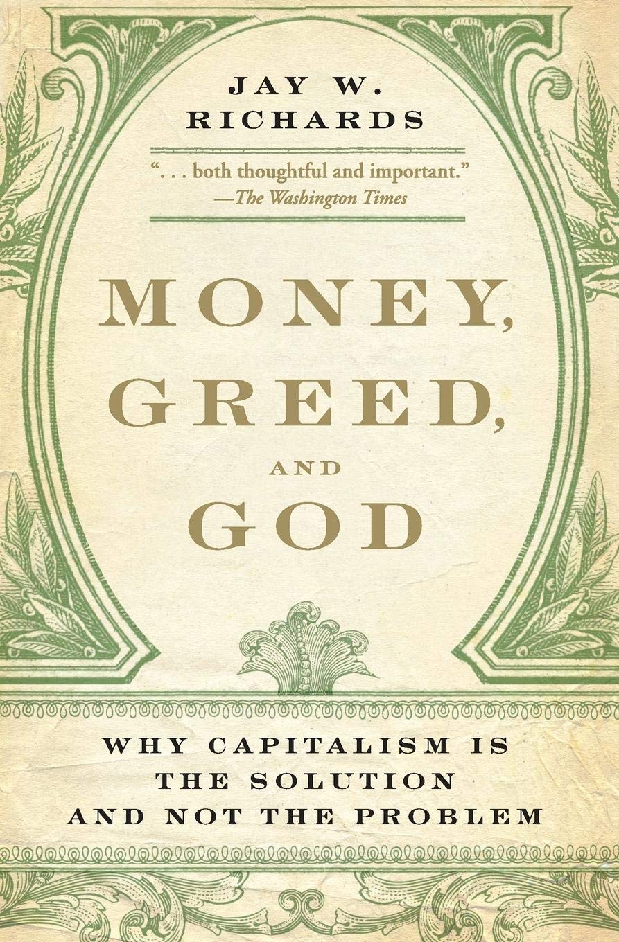 Money, Greed, and God: Why Capitalism Is the Solution and Not the Problem,Used