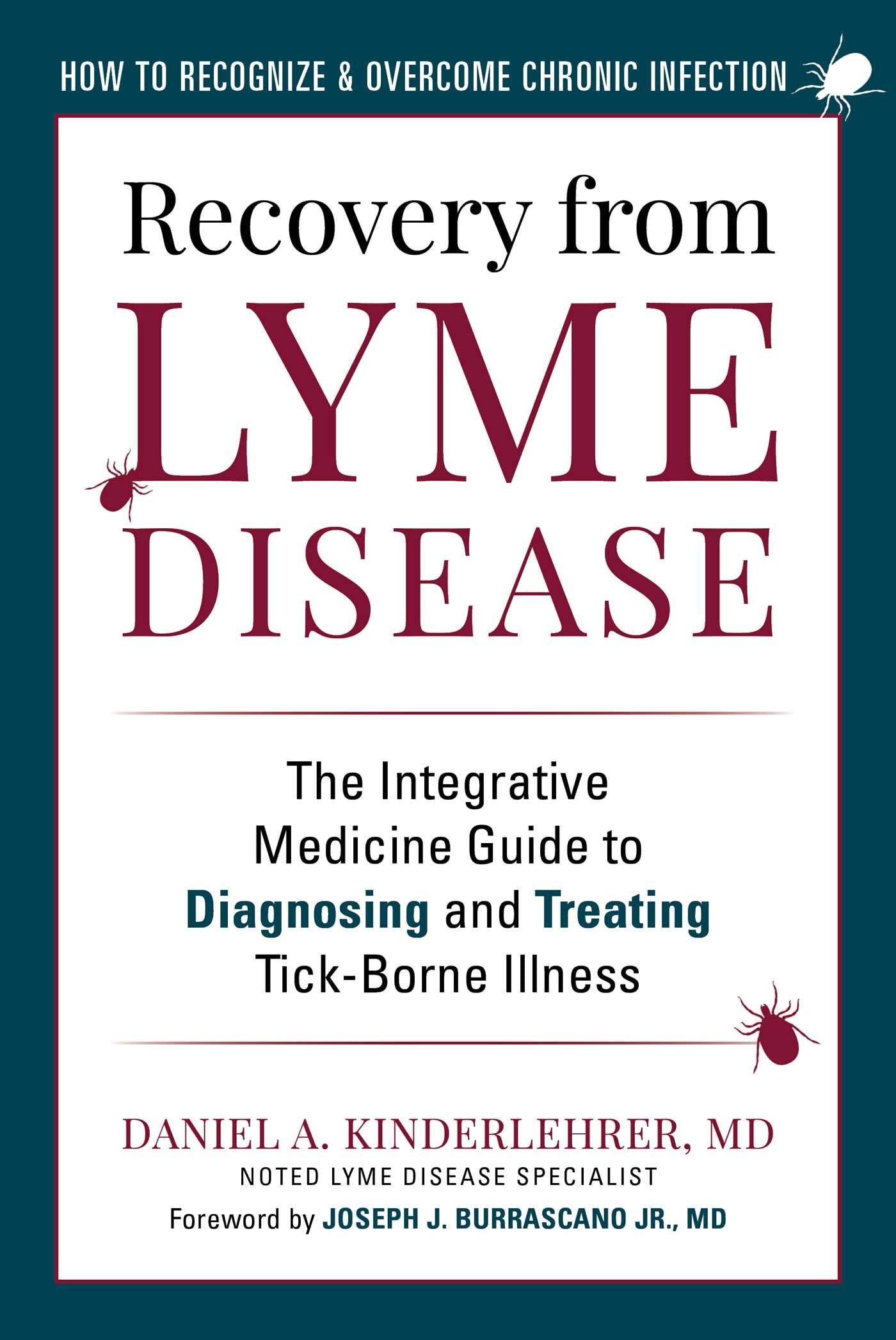 Recovery From Lyme Disease: The Integrative Medicine Guide To Diagnosing And Treating Tickborne Illness