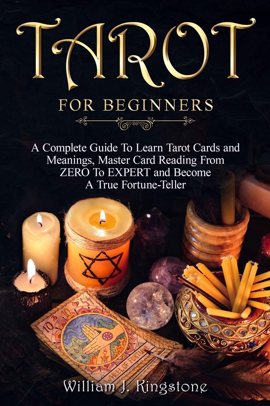 Tarot for Beginners: A Complete Guide To Learn Tarot Cards and Meanings, Master Card Reading From ZERO To EXPERT and Become A Tr,Used