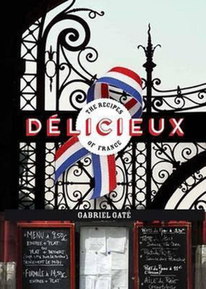 Delicieux: The Recipes Of France,New