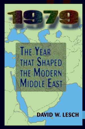 1979: The Year That Shaped The Modern Middle East,New