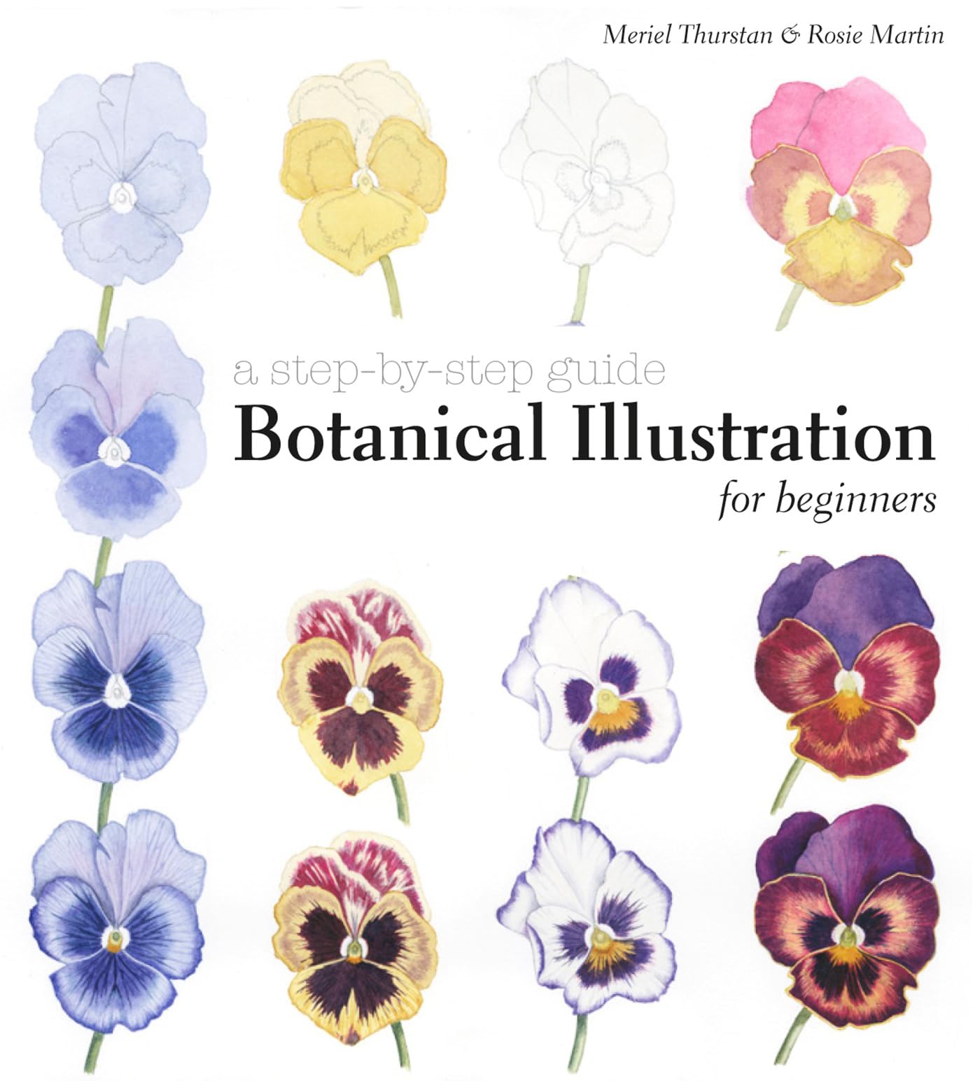 Botanical Illustration for Beginners: A StepByStep Guide,New