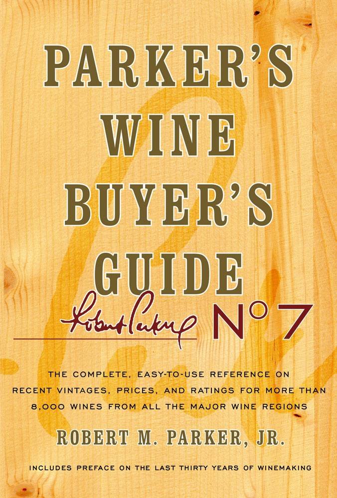 Parker'S Wine Buyer'S Guide, 7Th Edition: Parker'S Wine Buyer'S Guide, 7Th Edition
