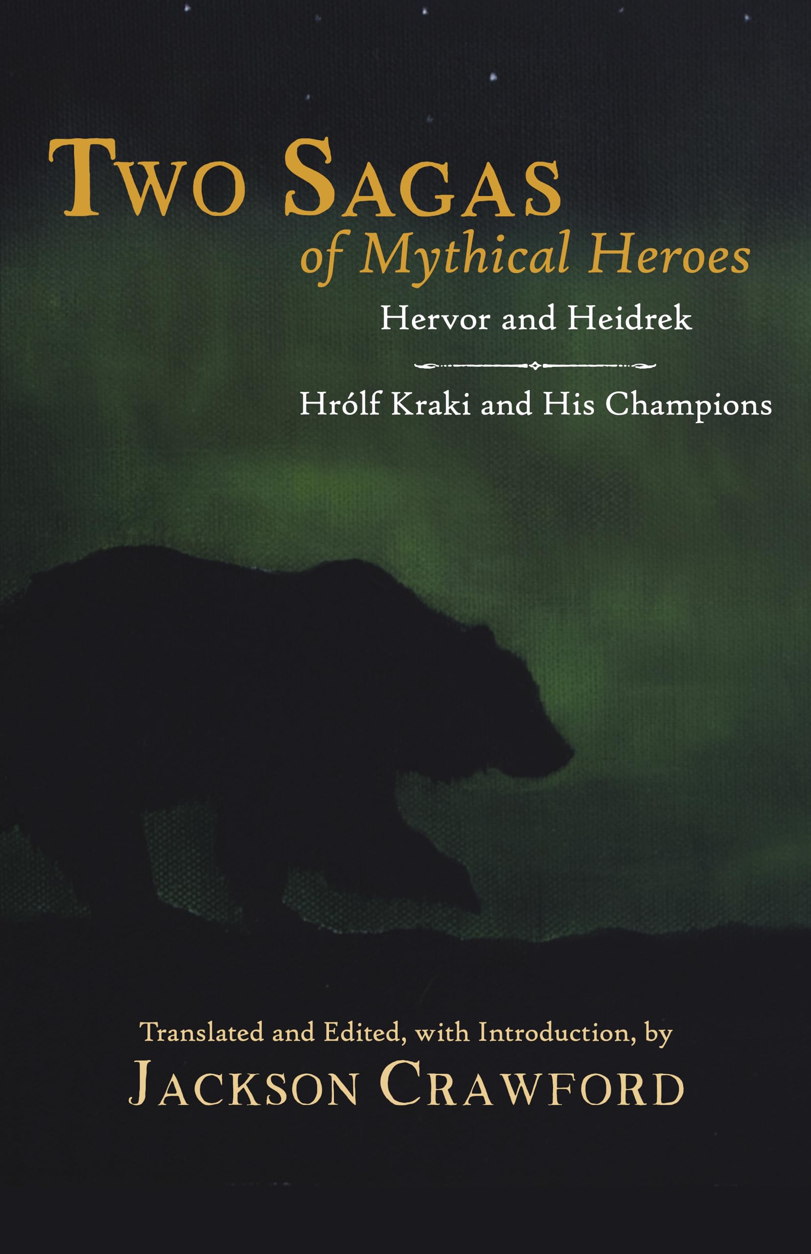 Two Sagas Of Mythical Heroes: Hervor And Heidrek And Hrlf Kraki And His Champions