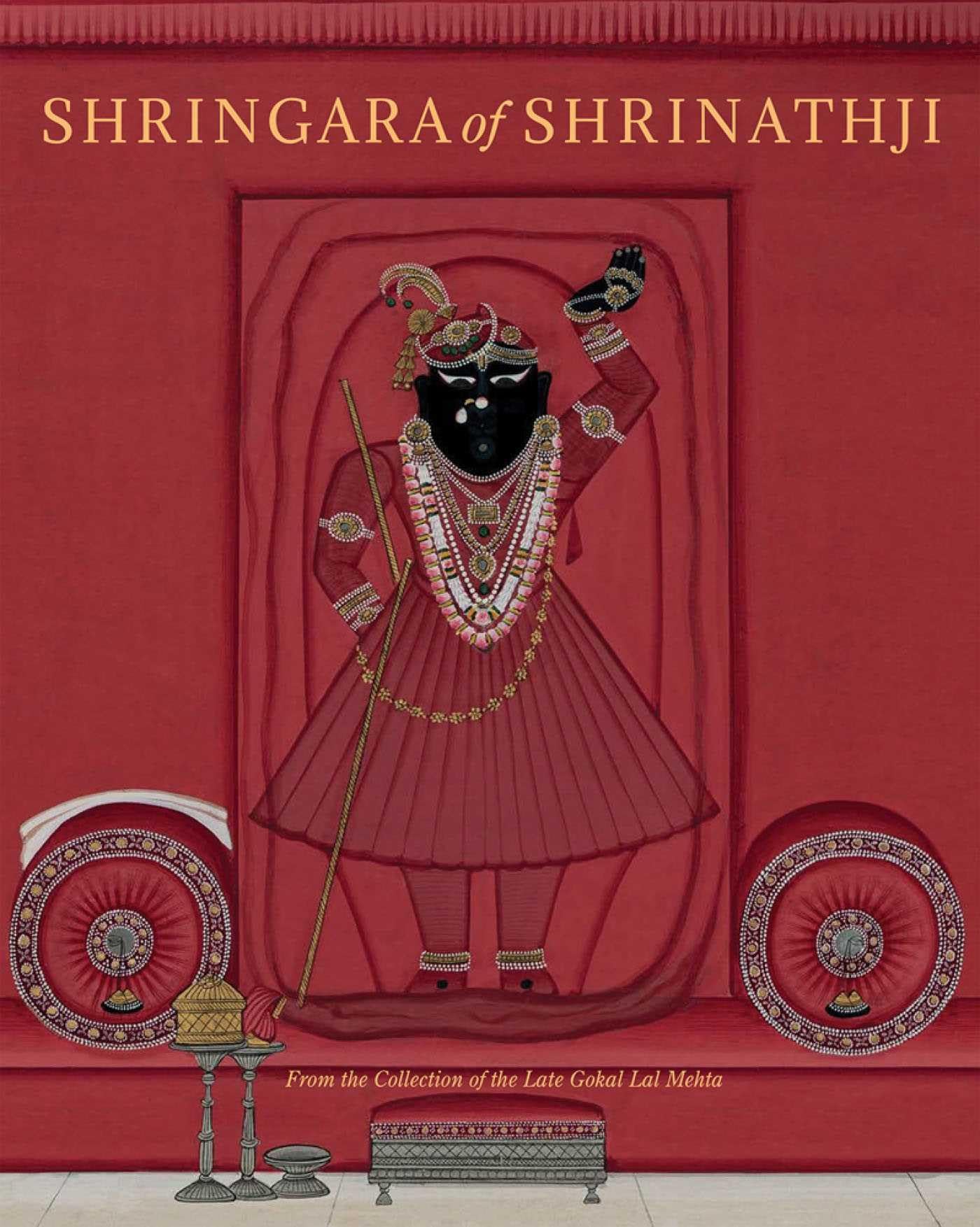 Shringara Of Shrinathji: From The Collection Of The Late Gokal Lal Mehta