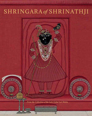Shringara Of Shrinathji: From The Collection Of The Late Gokal Lal Mehta