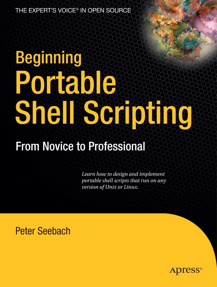 Beginning Portable Shell Scripting: From Novice to Professional (Expert's Voice in Open Source),New