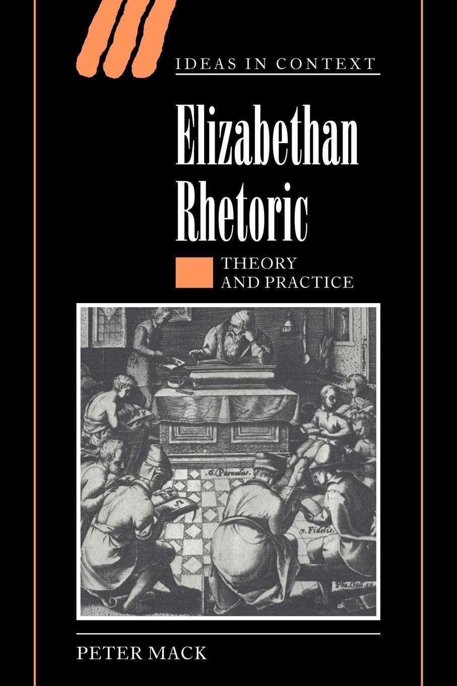 Elizabethan Rhetoric: Theory And Practice (Ideas In Context, Series Number 63),New