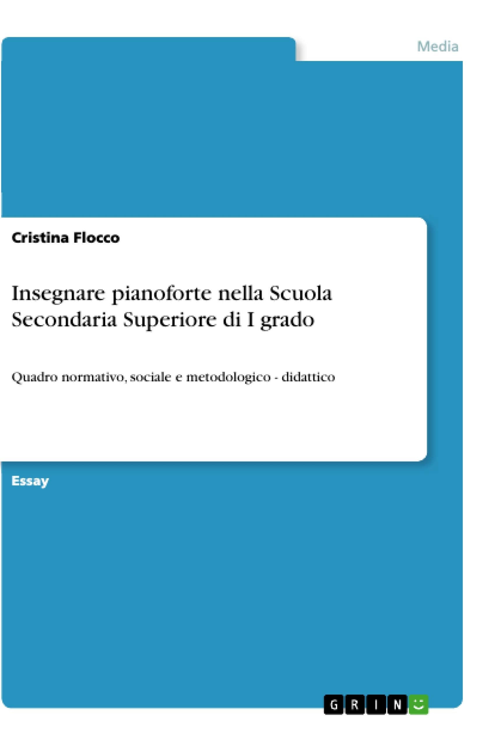 Insegnare pianoforte nella Scuola Secondaria Superiore di I grado: Quadro normativo, sociale e metodologico  didattico (Italian,Used