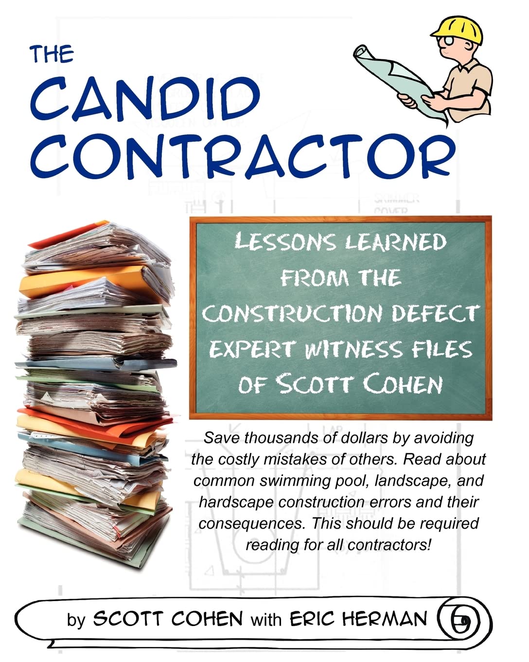 The Candid Contractor: Lessons Learned From The Construction Defect Expert Witness Files Of Scott Cohen,Used