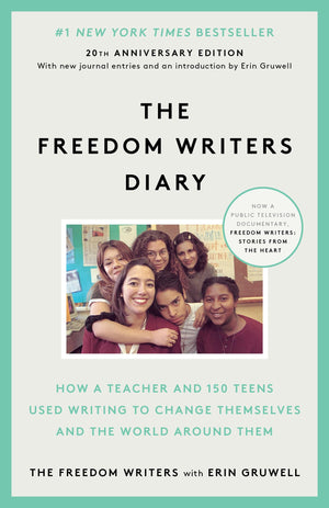 The Freedom Writers Diary (20Th Anniversary Edition): How A Teacher And 150 Teens Used Writing To Change Themselves And The Worl
