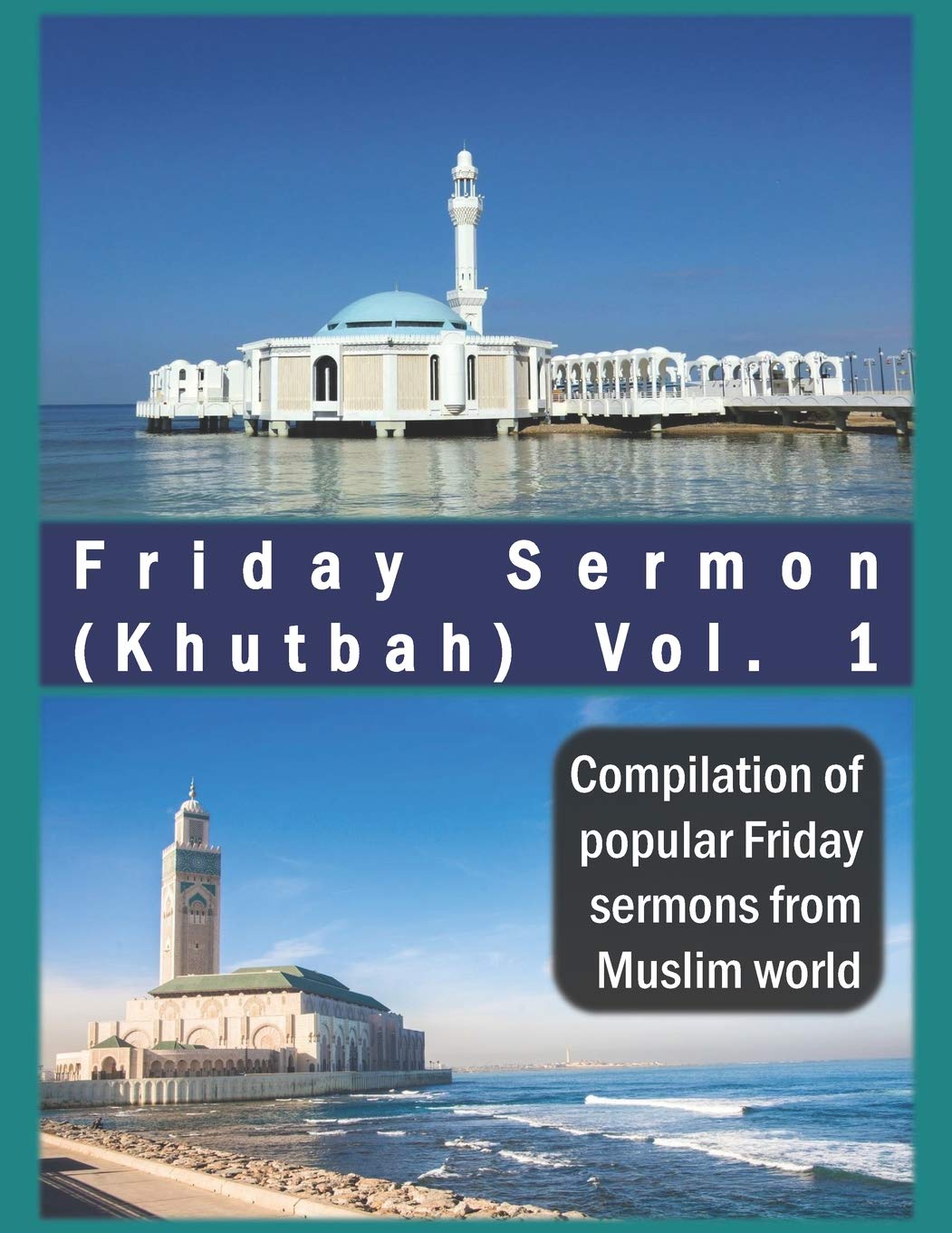 Friday Sermon (Khutbah) Vol. 1 : Compilation of popular Friday sermons from Muslim world (Friday Sermon (Khutbah) : Compilation ,Used