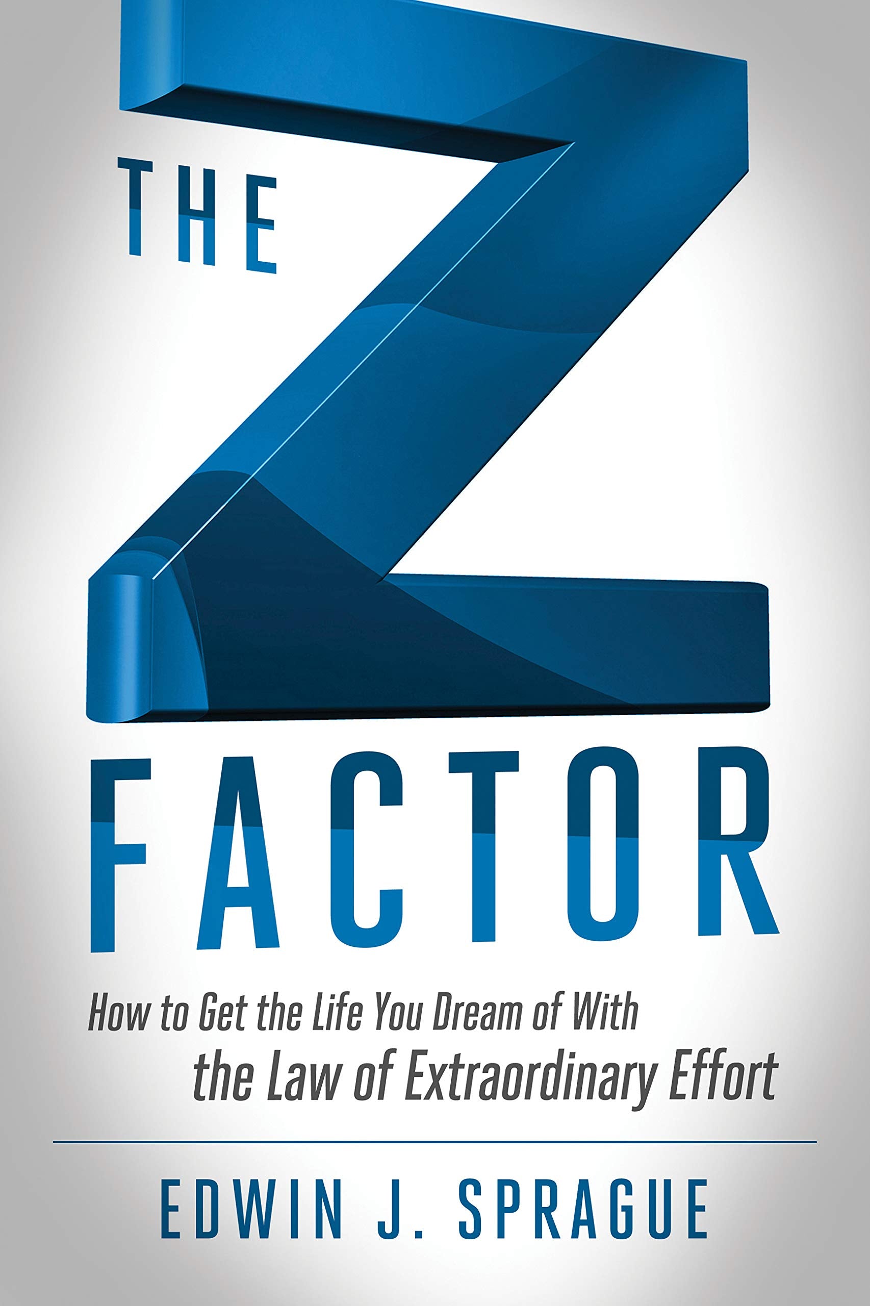 The Z Factor: How To Get The Life You Dream Of With The Law Of Extraordinary Effort,Used