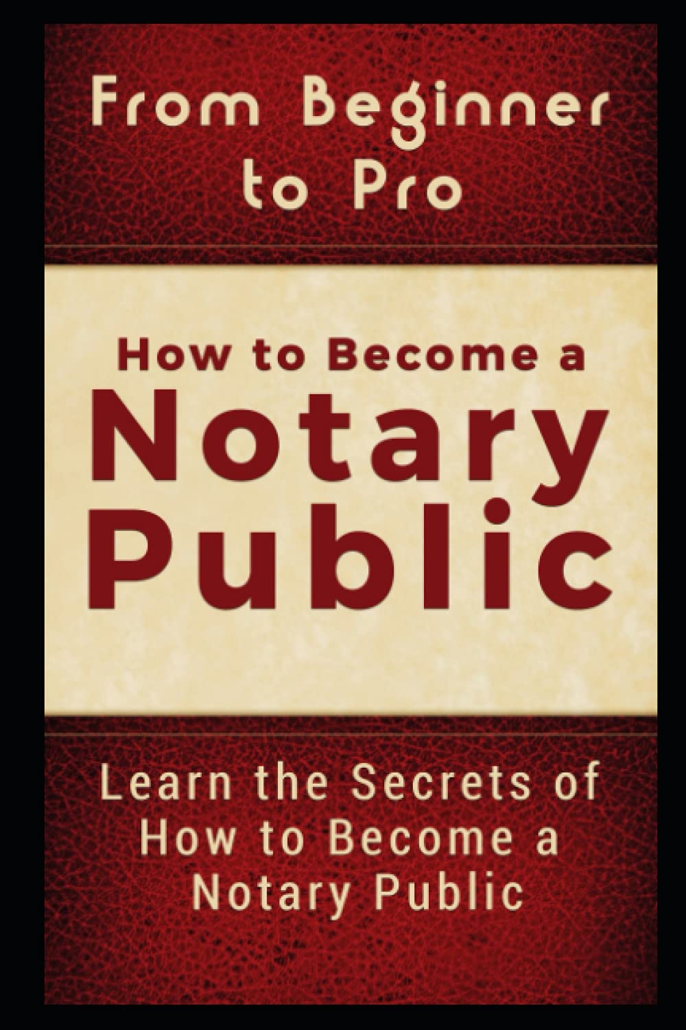 From Beginner to Pro: How to Become a Notary Public: Learn the Secrets of How to Become a Notary Public,Used
