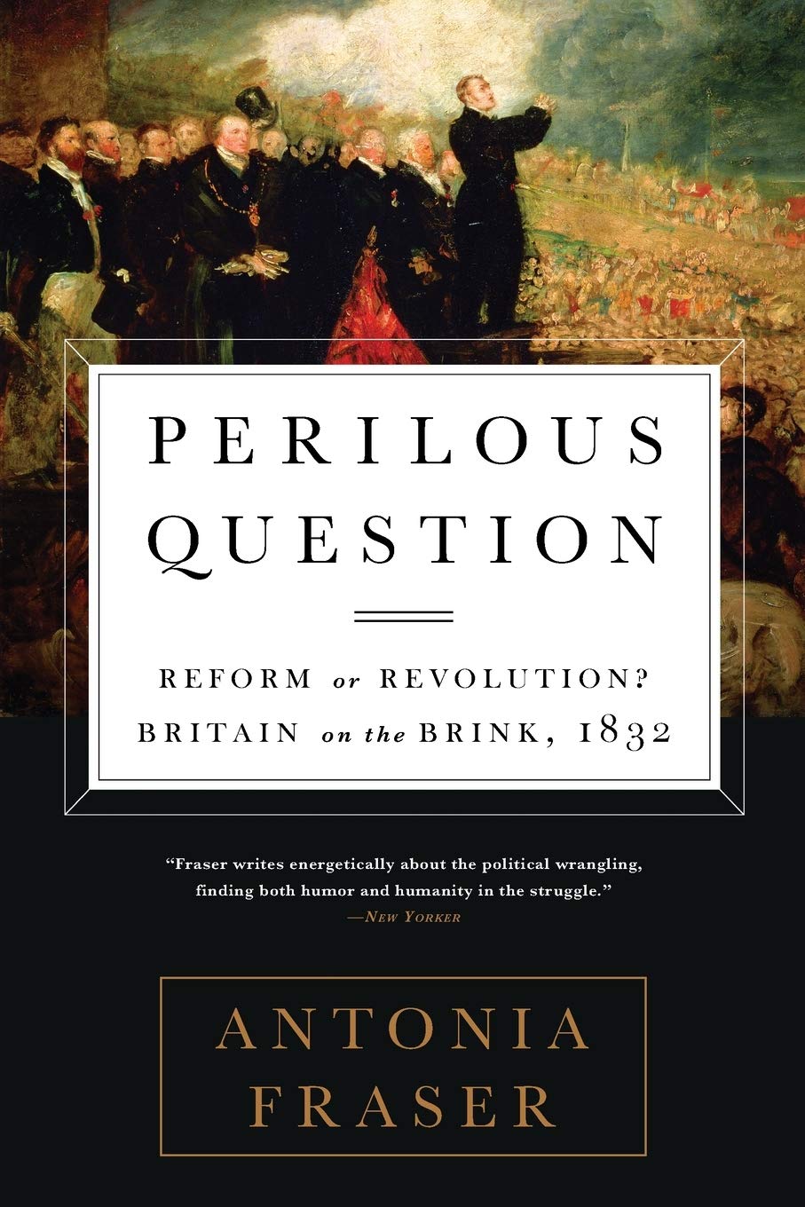 Perilous Question: Reform Or Revolution? Britain On The Brink, 1832