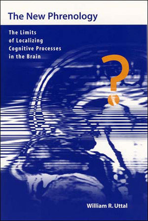 The New Phrenology: The Limits of Localizing Cognitive Processes in the Brain (Life and Mind: Philosophical Issues in Biology an,Used
