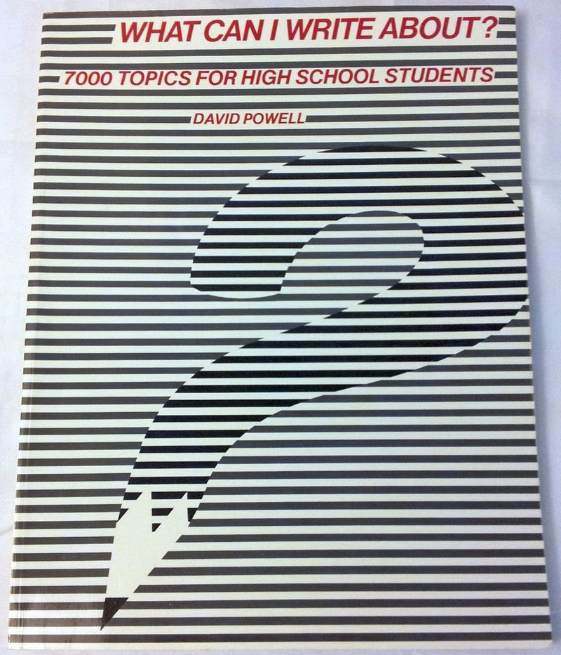 What Can I Write About?: 7000 Topics for High School Students,Used