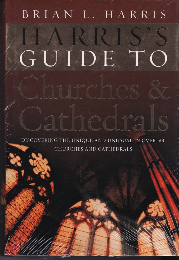 Harris's Guide to Churches and Cathedrals: Discovering the Unique and Unusual in Over 500 Churches and Cathedrals,Used