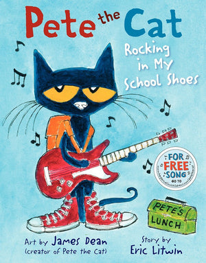 Pete The Cat: Rocking In My School Shoes: A Back To School Book For Kids