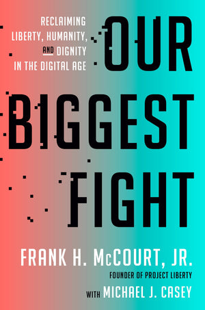 Our Biggest Fight: Reclaiming Liberty, Humanity, And Dignity In The Digital Age,Used