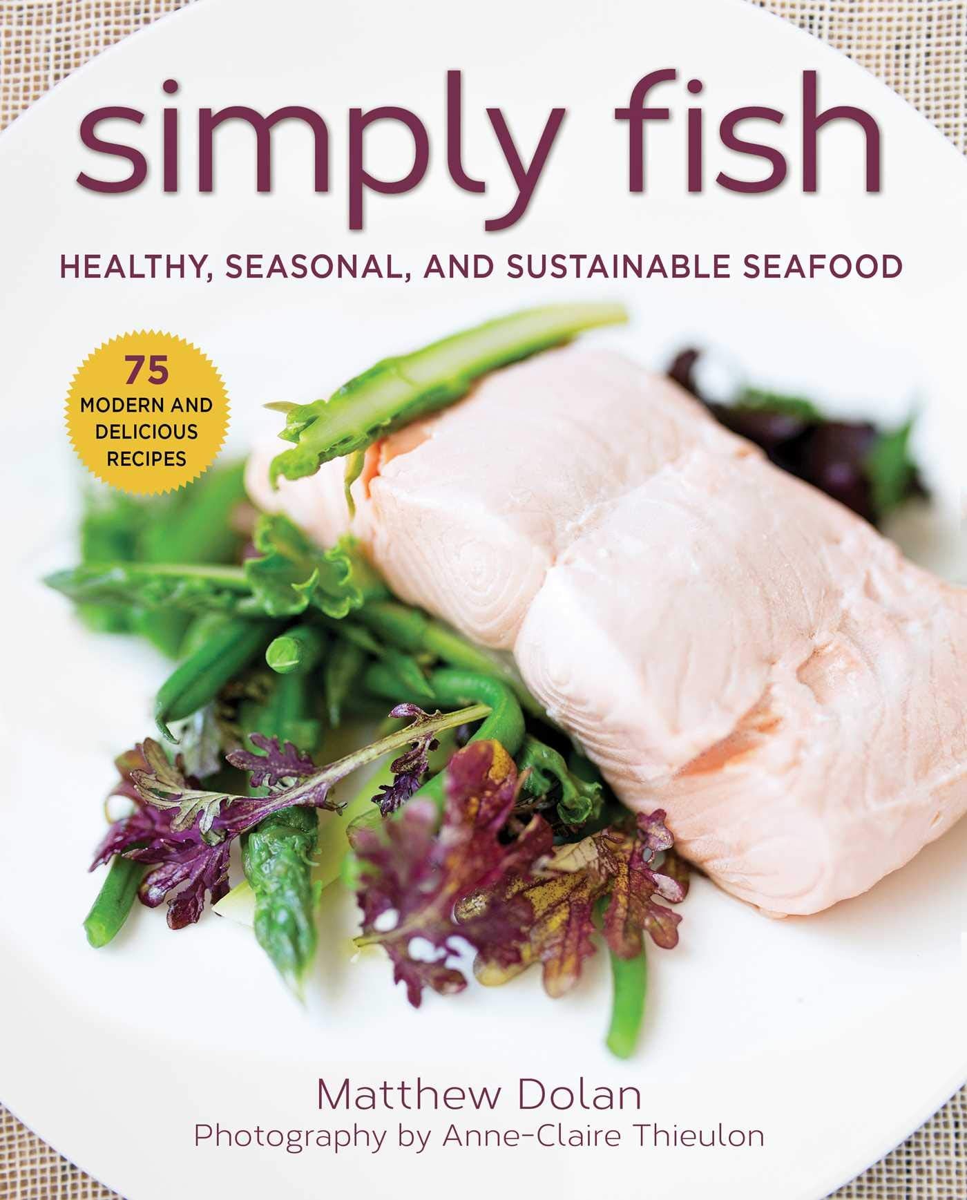 Simply Fish: Healthy, Seasonal, and Sustainable Seafood,Used
