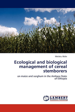 Ecological and biological management of cereal stemborers: on maize and sorghum in the Amhara State of Ethiopia,Used