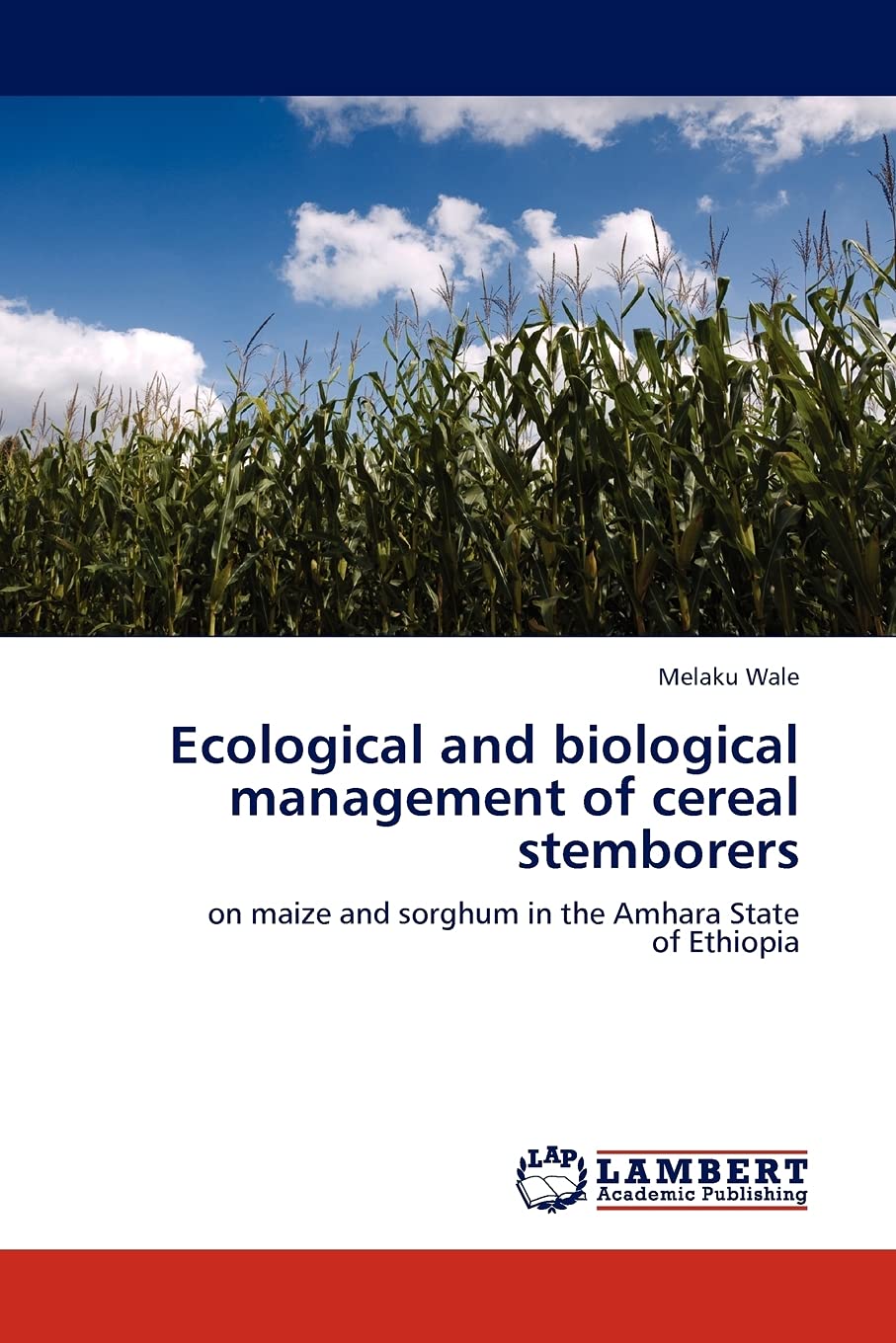 Ecological and biological management of cereal stemborers: on maize and sorghum in the Amhara State of Ethiopia,Used