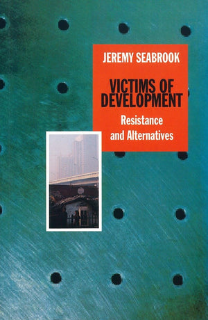 Victims of Development: Resistance and Alternatives,Used
