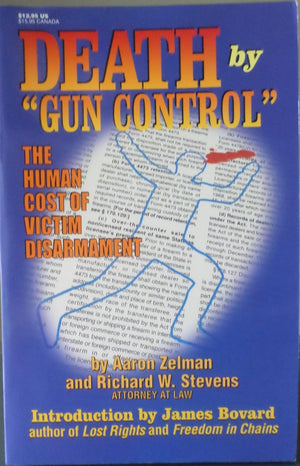 Death by 'Gun Control': The Human Cost of Victim Disarmament,New