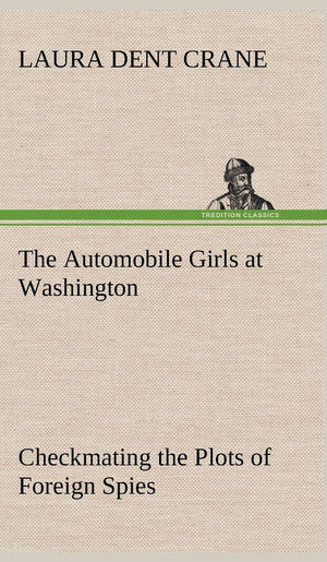 The Automobile Girls at Washington Checkmating the Plots of Foreign Spies,Used