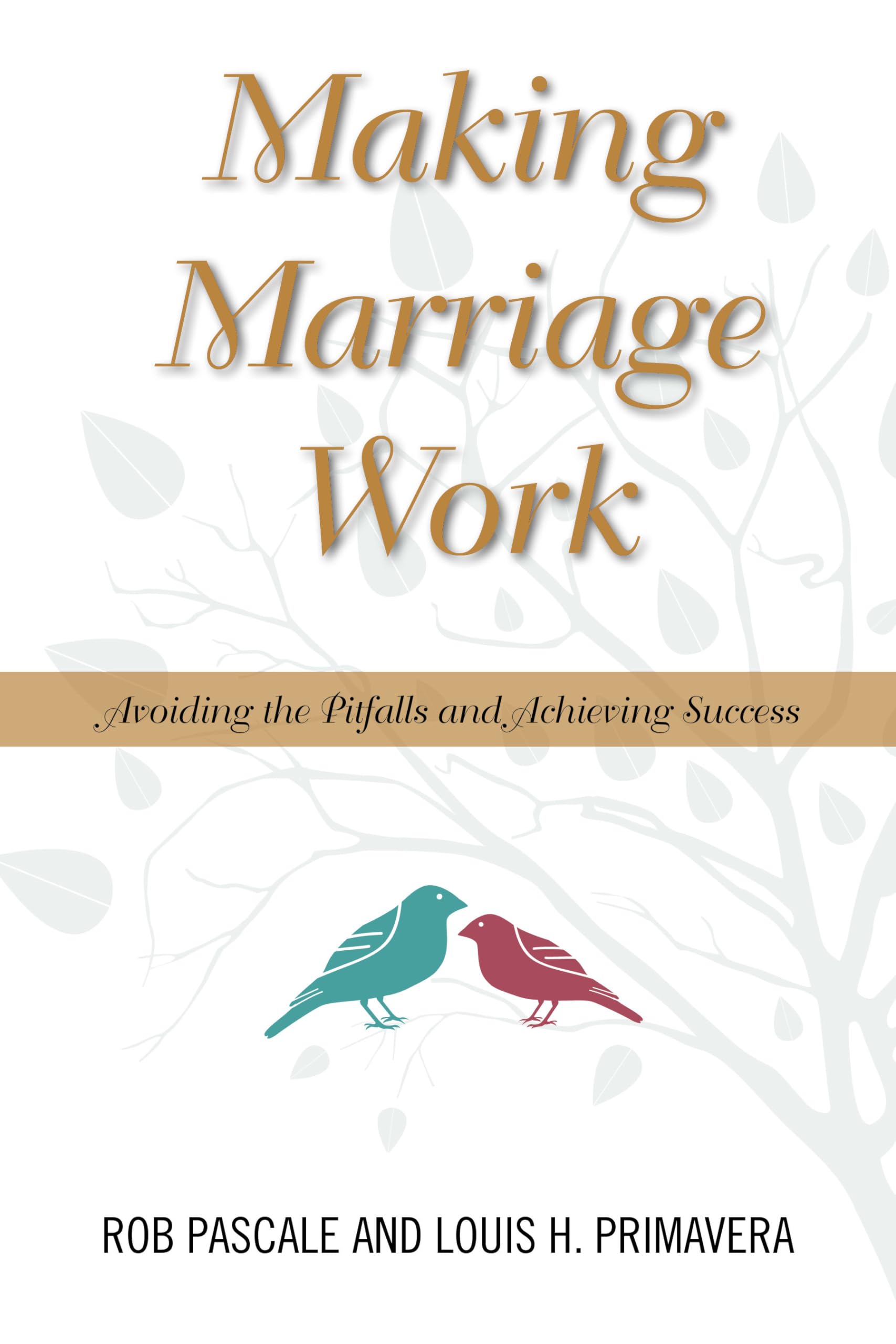 Making Marriage Work: Avoiding the Pitfalls and Achieving Success,Used