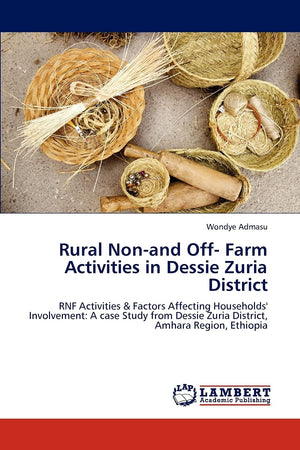 Rural Nonand Off Farm Activities in Dessie Zuria District: RNF Activities & Factors Affecting Households' Involvement: A case ,Used