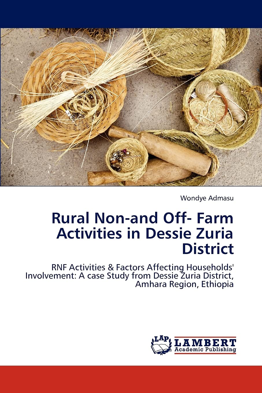 Rural Nonand Off Farm Activities in Dessie Zuria District: RNF Activities & Factors Affecting Households' Involvement: A case ,Used