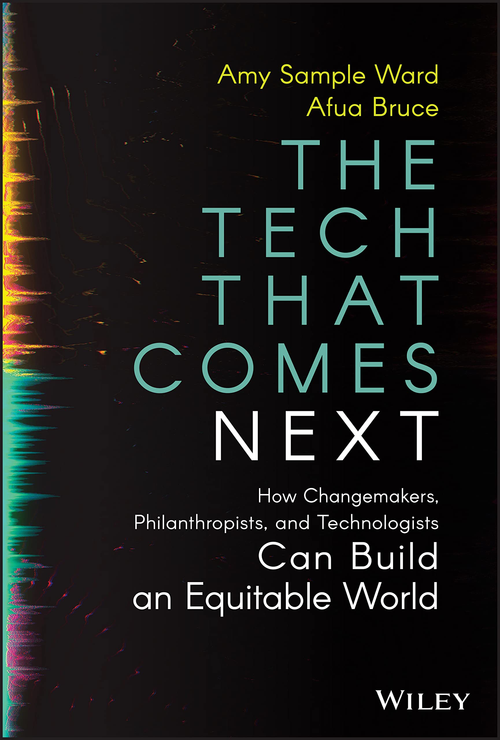 The Tech That Comes Next: How Changemakers, Philanthropists, and Technologists Can Build an Equitable World