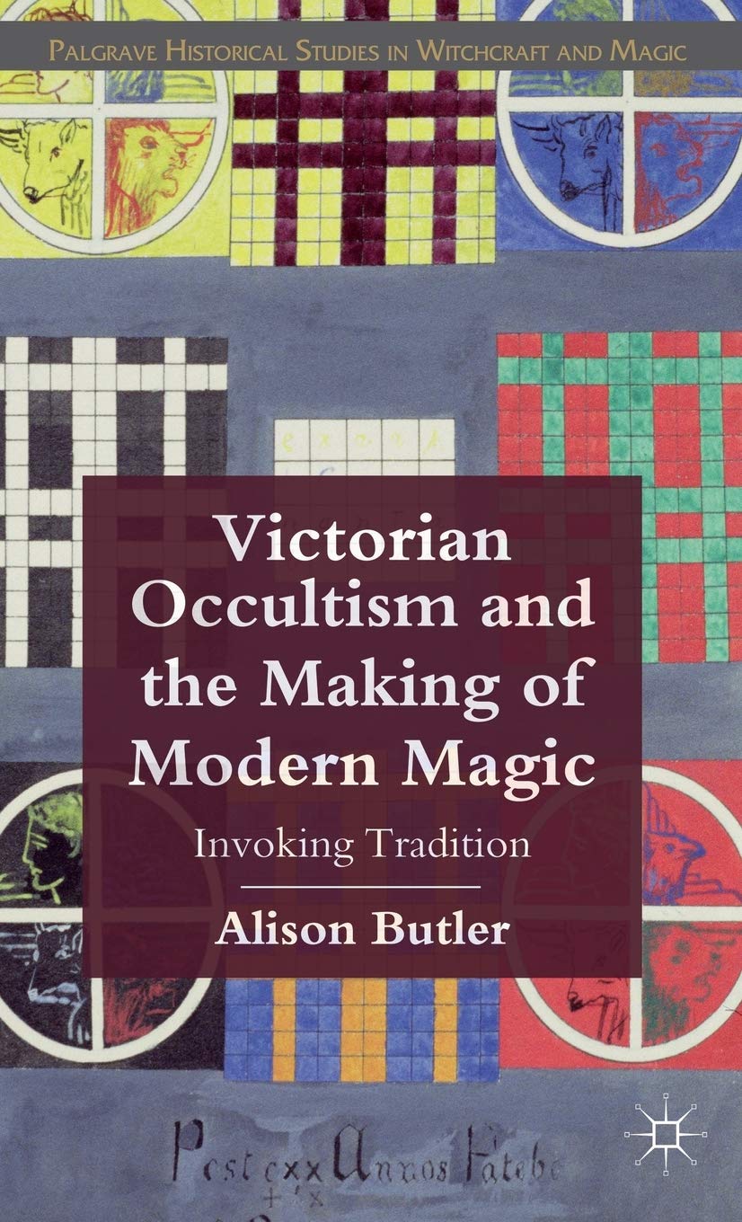 Victorian Occultism and the Making of Modern Magic: Invoking Tradition (Palgrave Historical Studies in Witchcraft and Magic),Used