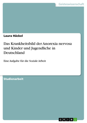 Das Krankheitsbild der Anorexia nervosa und Kinder und Jugendliche in Deutschland: Eine Aufgabe fr die Soziale Arbeit (German Ed,Used
