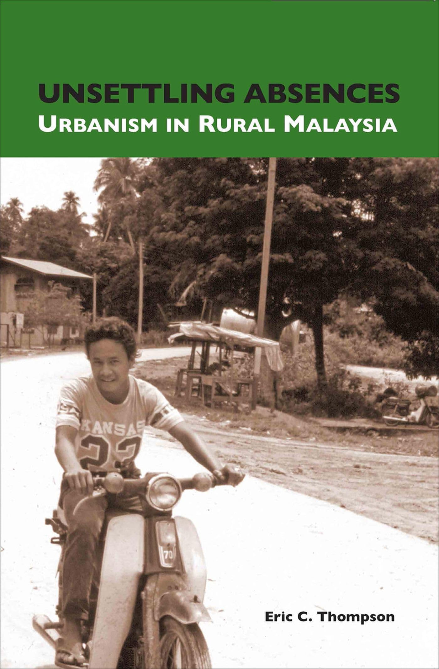 Unsettling Absences: Urbanism In Rural Malaysia,Used