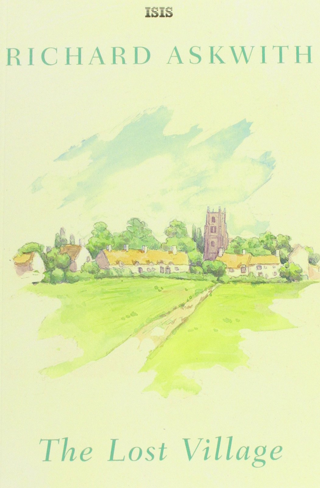 The Lost Village: In Search of a Forgotten Rural England,Used