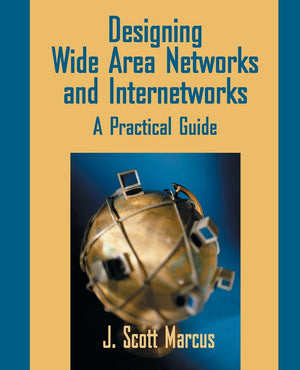 Designing Wide Area Networks and Internetworks: A Practical Guide: A Practical Guide: A Practical Guide: A Practical Guide,Used