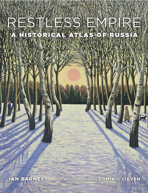 Belknap Press Restless Empire: A Historical Atlas of Russia - Comprehensive Mapping of Russian History and Geography