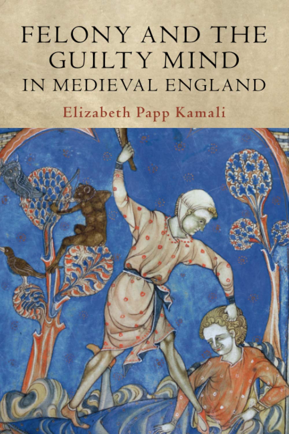 Felony and the Guilty Mind in Medieval England (Studies in Legal History),Used