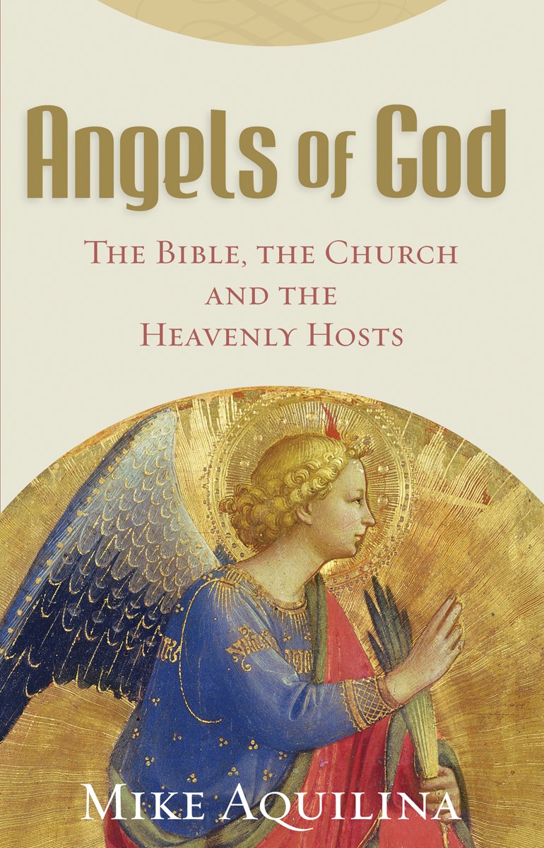 Angels of God: The Bible, the Church and the Heavenly Hosts,Used