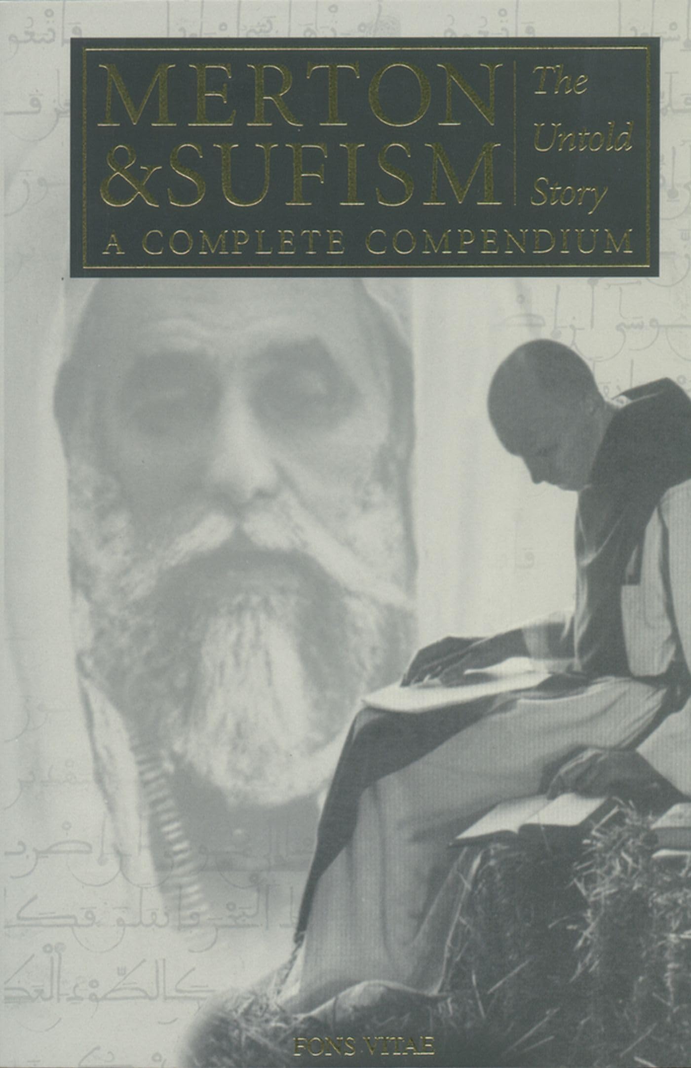 Merton & Sufism: The Untold Story: A Complete Compendium (1) (The Fons Vitae Thomas Merton Series)