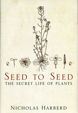 Seed To Seed: The Secret Life Of Plants