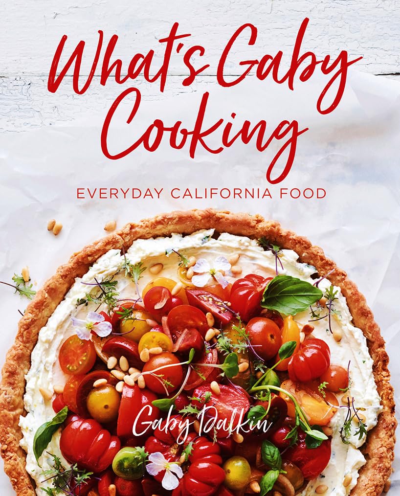 What'S Gaby Cooking: Everyday California Food