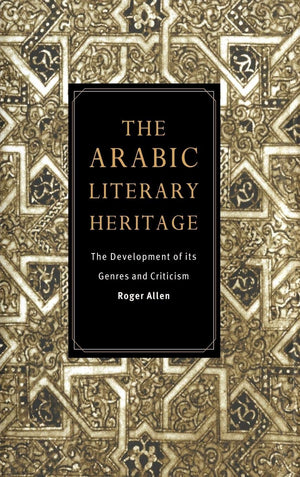The Arabic Literary Heritage: The Development Of Its Genres And Criticism,New