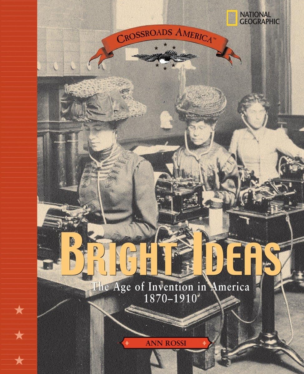Bright Ideas: The Age of Invention in America 18701910 (Crossroads America),Used